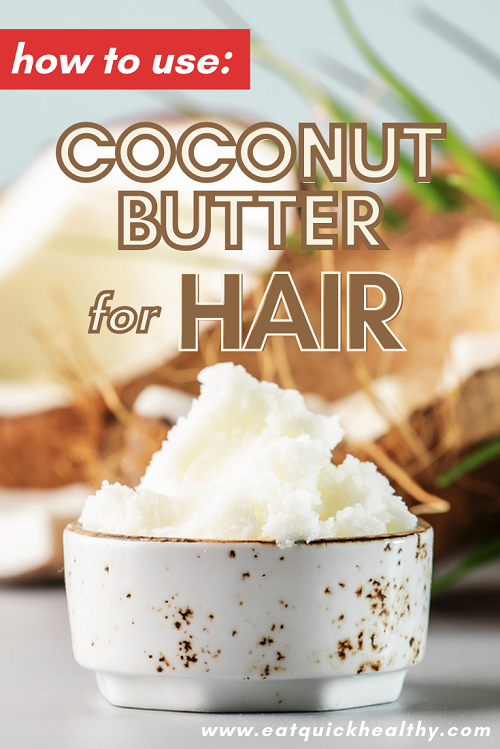 Exactly How To Use Coconut Butter For Hair And Why