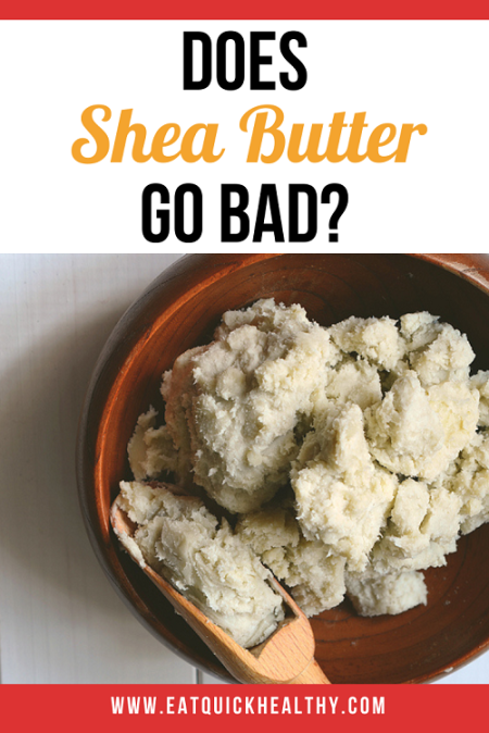 Does Shea Butter Go Bad? (And How To Make It Last) - Eat Quick Healthy