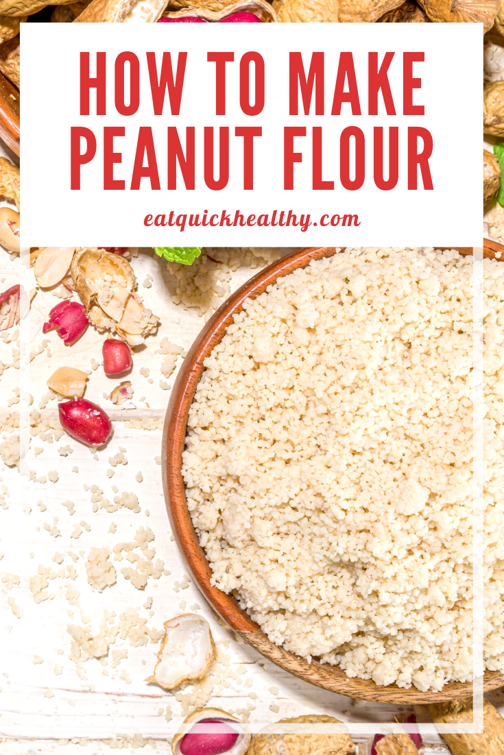 Exactly How To Make Peanut Flour